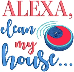 Alexa Clean My House Applique Machine Embroidery Design Digitized Pattern